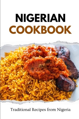 Nigerian Cookbook: Traditional Recipes from Nigeria by Luxe, Liam