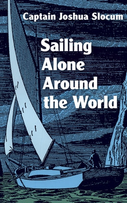 Sailing Alone Around the World by Slocum, Joshua
