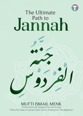 The Ultimate Path to Jannah by Menk, Mufti Ismail