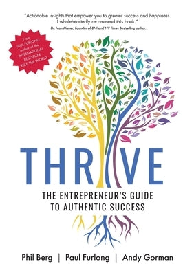 Thrive - The Entrepreneurs Guide to Authentic Success by Berg, Phil