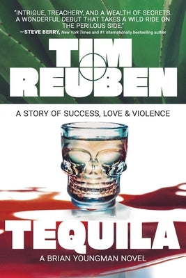 Tequila: A Story of Success, Love & Violence by Reuben, Tim