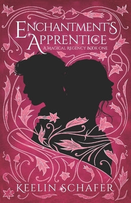 Enchantment's Apprentice: A Magical Regency Romance by Schafer, Keelin