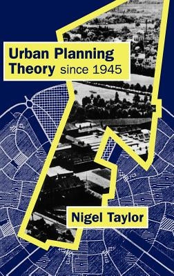 Urban Planning Theory Since 1945 by Taylor, Nigel