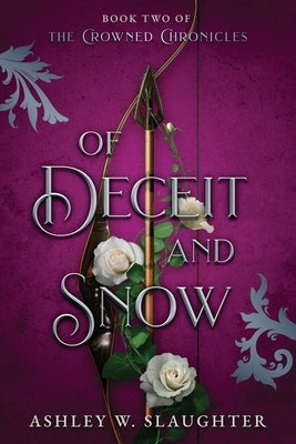Of Deceit and Snow by Slaughter, Ashley W.