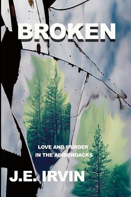 Broken by Irvin, J. E.