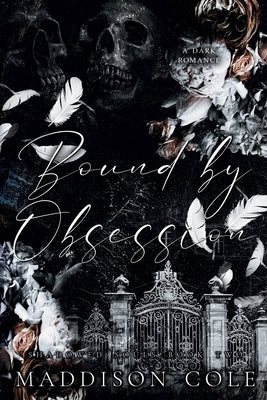 Bound by Obsession: Dark Why Choose Academy Romance by Cole, Maddison