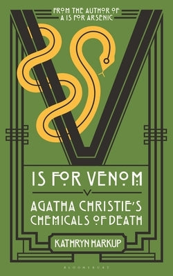 V Is for Venom: Agatha Christie's Chemicals of Death by Harkup, Kathryn