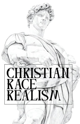 Christian Race Realism by Spangler, Michael
