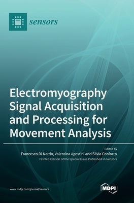 Electromyography Signal Acquisition and Processing for Movement Analysis by Di Nardo, Francesco