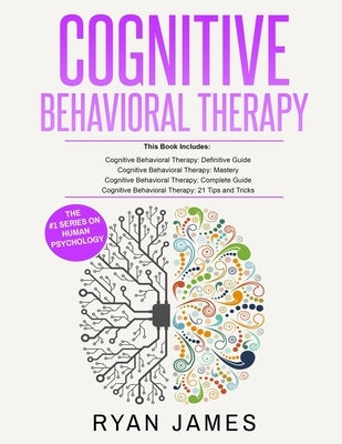 Cognitive Behavioral Therapy: Ultimate 4 Book Bundle to Retrain Your Brain and Overcome Depression, Anxiety, and Phobias by James, James