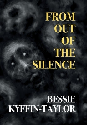 From Out of the Silence by Kyffin-Taylor, Bessie