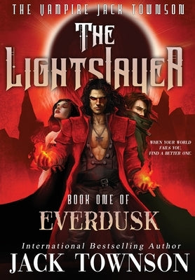 The Lightslayer: The Vampire Jack Townson by Townson, Jack