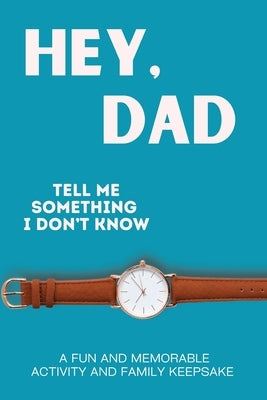 Hey, Dad! Tell Me Something I Don't Know by Larkinroad