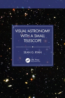 Visual Astronomy with a Small Telescope by Ryan, Sean G.