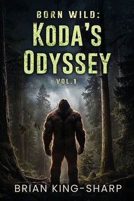 Born Wild: Koda's Odyssey by King-Sharp, Brian