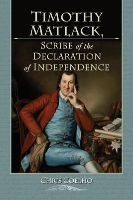 Timothy Matlack, Scribe of the Declaration of Independence by Coelho, Chris