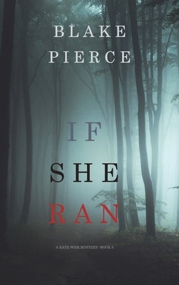 If She Ran (A Kate Wise Mystery-Book 3) by Pierce, Blake