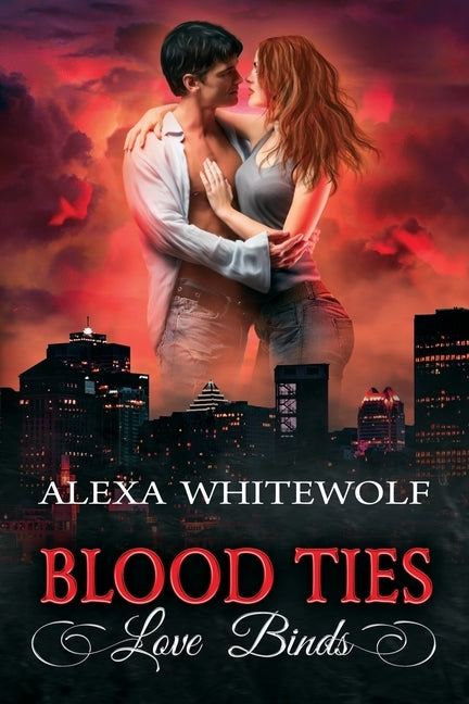 Blood Ties, Love Binds: A Second Chances Romance Suspense Novel by Whitewolf, Alexa