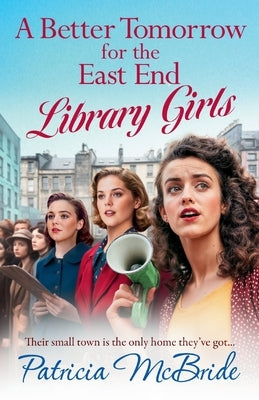 A Better Tomorrow for the East End Library Girls by McBride, Patricia