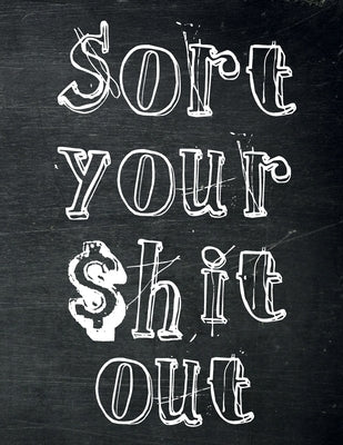 Sort Your $hit Out: Monthly Budget Planner (Undated - Start Any Time) Paycheck Bill Tracker (Budget Planning) by Planners, Briar Budget