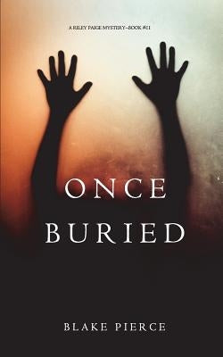 Once Buried (A Riley Paige Mystery-Book 11) by Pierce, Blake