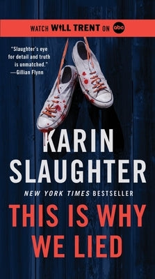 This Is Why We Lied: A Will Trent Thriller by Slaughter, Karin
