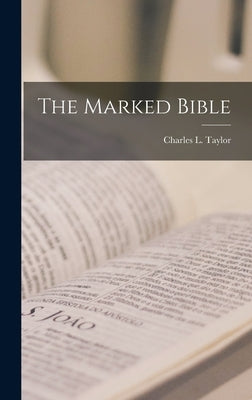 The Marked Bible by Taylor, Charles L.