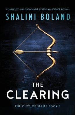 The Clearing: Completely unputdownable dystopian science fiction by Boland, Shalini