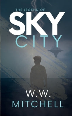 The Legend of Sky City by Mitchell, W. W.