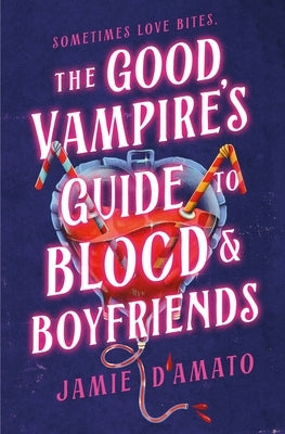 The Good Vampire's Guide to Blood & Boyfriends by D'Amato, Jamie