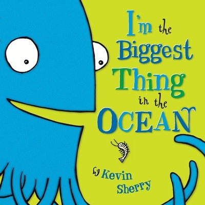 I'm the Biggest Thing in the Ocean! by Sherry, Kevin