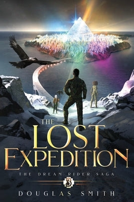 The Lost Expedition: The Dream Rider Saga, Book 3 by Smith, Douglas