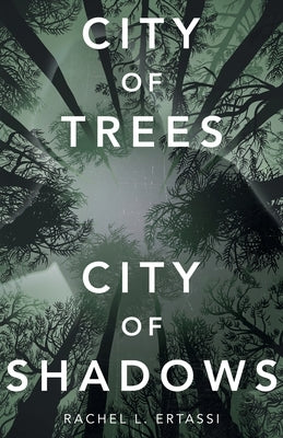 City of Trees City of Shadows by Ertassi, Rachel L.