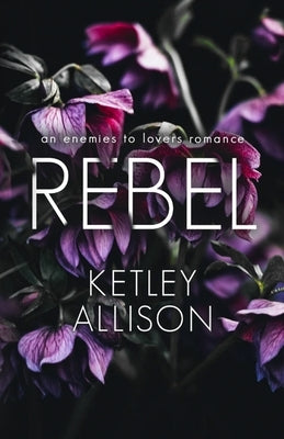 Rebel: An Enemies with Benefits Romance by Allison, Ketley