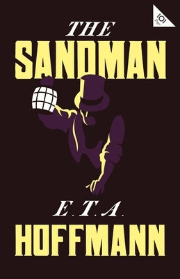 The Sandman: Annotated Edition - Also Includes an Extract from the 'Uncanny' by Sigmund Freud (Alma Classics 101 Pages) by Hoffmann, E. T. a.