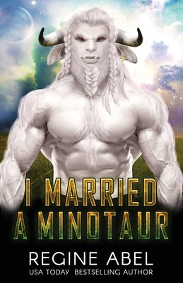 I Married A Minotaur by Abel, Regine