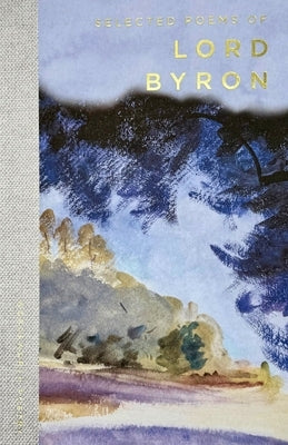 Selected Poems of Lord Byron: Including Don Juan and Other Poems by Byron, George Gordon, 1788-