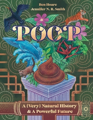 Poop: A (Very) Natural History & a Powerful Future by Hoare, Ben