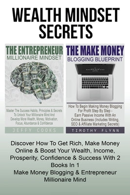 The Entrepreneur Millionaire Mindset: Master The Success Habits, Principles & Secrets To Unlock Your Millionaire Mind And Develop More Wealth, Money, by Cooks, Jeffy