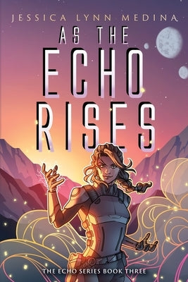 As the Echo Rises by Medina, Jessica Lynn