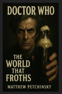 Doctor Who: The World That Froths by Petchinsky, Matthew
