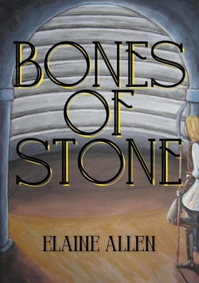 Bones of Stone by Allen, Elaine