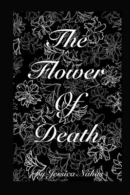 The Flower of Death by Nahas, Jessica