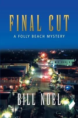 Final Cut: A Folly Beach Mystery by Noel, Bill