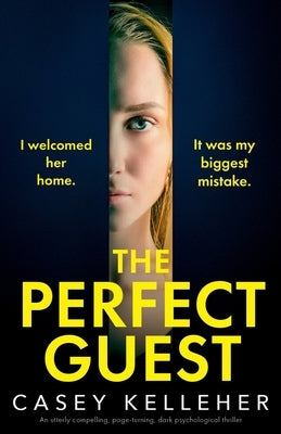 The Perfect Guest: An utterly compelling, page-turning, dark psychological thriller by Kelleher, Casey
