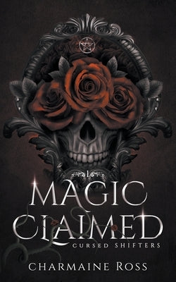 Magic Claimed: Reverse Harem Wolf Shifter Paranormal Romance by Ross, Charmaine
