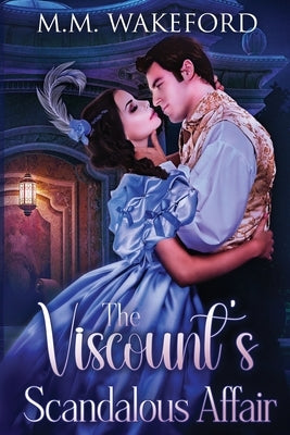 The Viscount's Scandalous Affair: A Steamy Historical Romance by Wakeford, M. M.