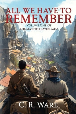 All We Have to Remember by Ware, C. R.