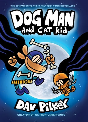 Dog Man and Cat Kid: A Graphic Novel (Dog Man #4): From the Creator of Captain Underpants: Volume 4 by Pilkey, Dav