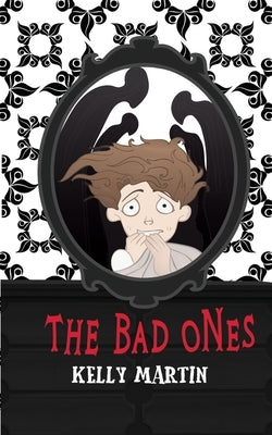The Bad Ones by Martin, Kelly